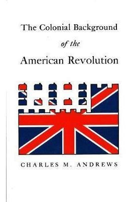 Libro The Colonial Background Of The American Revolution ...