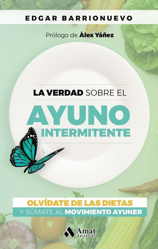 Libro: Verdad Sobre El Ayuno Intermintente, La. Yanez, Alex.