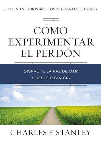 Cómo Experimentar El Perdón