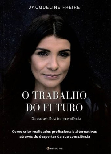 O Trabalho Do Futuro, De Jacqueline Freire.