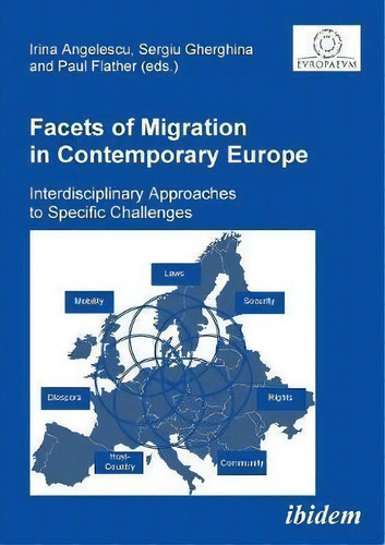 Facets Of Migration In Contemporary Europe. Interdisciplinary Approaches To Specific Challenges, De Irina Angelescu., Vol. 1. Editorial Ibidem Press, Tapa Blanda En Inglés