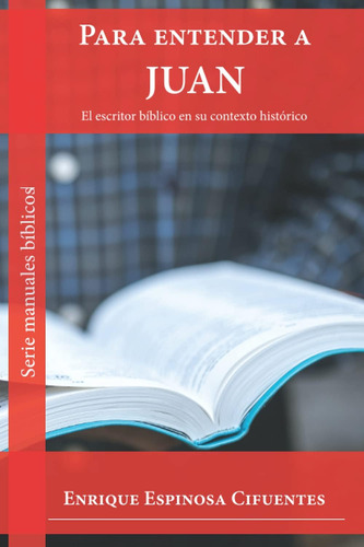 Libro: Para Entender A Juan: El Escritor En Su Contexto Hist