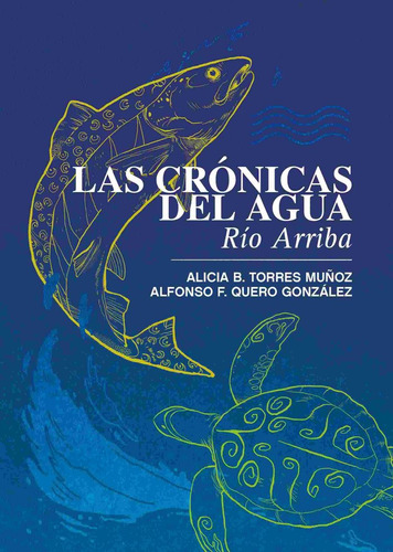 Las Cronicas Del Agua Rio Arriba - Torres Muñoz, Alicia B, /