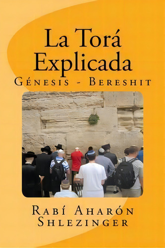 La Tor Explicada, De Rabi Aharon Shlezinger. Editorial Createspace Independent Publishing Platform, Tapa Blanda En Español