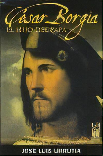 Cãâ©sar Borgia. El Hijo Del Papa, De Urrutia López, José Luis., Vol. 1. Editorial Txalaparta, S.l., Tapa Blanda En Español, 2008