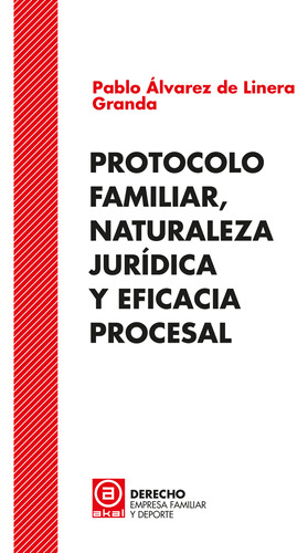 Protocolo Familiar, Naturaleza Juridica Y Eficacia Procesal