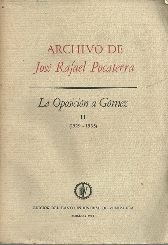 Archivo De Jose Rafael Pocaterra La Oposicion A Gomez #07
