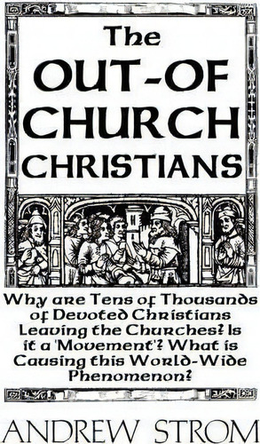 The Out-of-church Christians, De Andrew Strom. Editorial Revivalschool, Tapa Blanda En Inglés