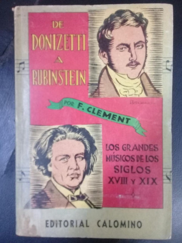 De Donizetti A Rubinstein * Clement Biografias Musica Clasic