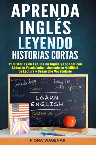Aprenda Inglés Leyendo Historias Cortas, De Wagenar, Fiona. Editorial Independently Published, Tapa Pasta Blanda, Edición 1 En Español, 2021