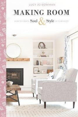 Libro Making Room : How To Create Soul & Style In Your Ho...