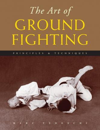 Libro The Art Of Ground Fighting - Marc Tedeschi