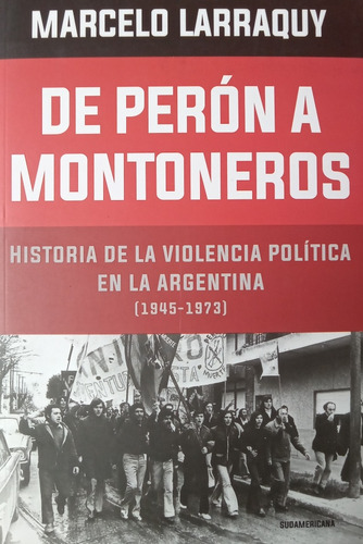 De Perón A Montoneros - Marcelo Larraquy