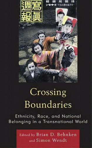 Crossing Boundaries : Ethnicity, Race, And National Belonging In A Transnational World, De Brian D. Behnken. Editorial Lexington Books, Tapa Blanda En Inglés