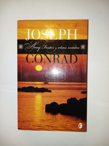 Amy Foster Y Otros Relatos - Joseph Conrad - Ediciones B