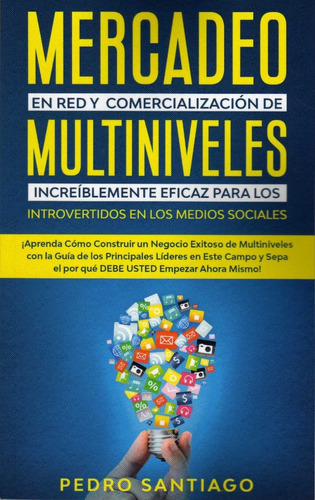 Mercadeo En Red Y Multiniveles. Pedro Santiago