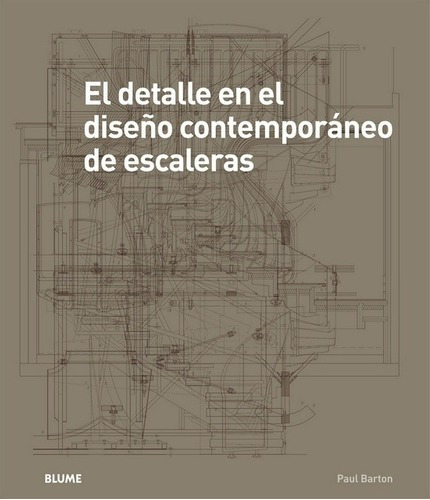 Detalle En El Diseño Contemporaneo De Escaleras - Ba, de BARTON, PAUL. Editorial BLUME en español