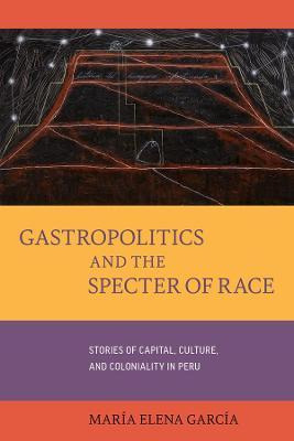 Libro Gastropolitics And The Specter Of Race : Stories Of...