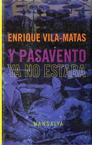 Enrique Vila Matas - Y Pasavento Ya No Estaba - Ed. Man&-.