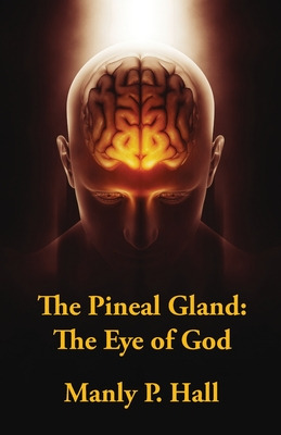Libro The Pineal Gland: The Eye Of God - Manly P Hall