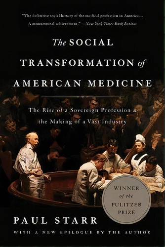 The Social Transformation Of American Medicine (revised Edition) : The Rise Of A Sovereign Profes..., De Paul Starr. Editorial Ingram Publisher Services Us, Tapa Blanda En Inglés