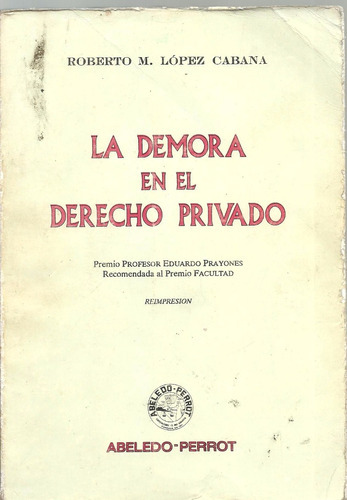 La Demora En El Derecho Privado - Lopez Cabana Usado Dyf 