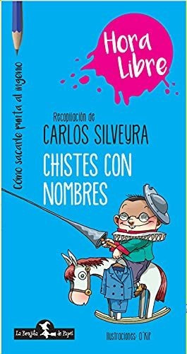 Chistes Con Nombres, De Carlos Silveyra. Editorial La Brujita De Papel, Tapa Blanda En Español