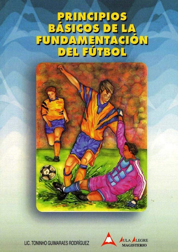 Principios Basicos De La Fundamentacion Del Futbol - Guimara