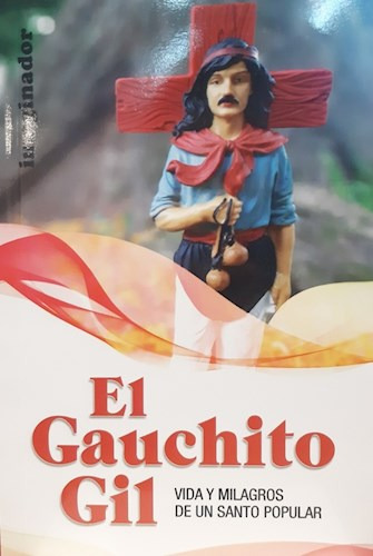 Libro El Gauchito Gil (2da Edicion) De Elsa Felder