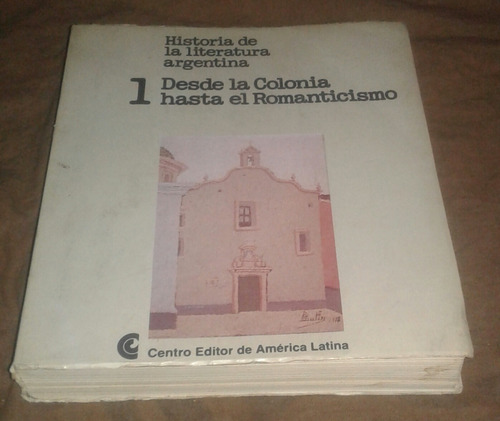 Desde La Colonia Al Romanticismo. Historia Lit. Argentina 1
