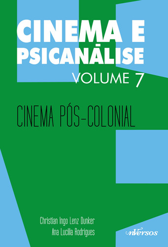 Cinema e Psicanálise - Volume 7: Cinema pós-colonial, de Rodrigues, Ana Lucília. Série Cinema e psicanálise (7), vol. 7. nVersos Editora Ltda. EPP, capa mole em português, 2019