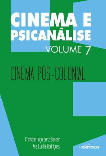 Cinema e Psicanálise - Volume 7: Cinema pós-colonial, de Rodrigues, Ana Lucília. Cinema e psicanálise (7), vol. 7. Editorial nVersos Editora Ltda. EPP, capa mole em português, 2019