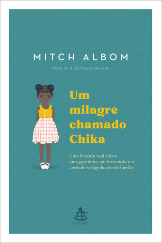 Um milagre chamado Chika: Uma história real sobre uma garotinha, um terremoto e o verdadeiro significado de família, de Albom, Mitch. Editora GMT Editores Ltda., capa mole em português, 2021