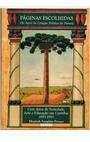 Livro Páginas Escolhidas- 150 Anos Da Criação Política Do Paraná - 150 Anos Da Criação Politica Do Paraná [00]