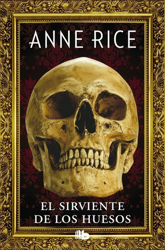 El Sirviente De Los Huesos - Anne Rice