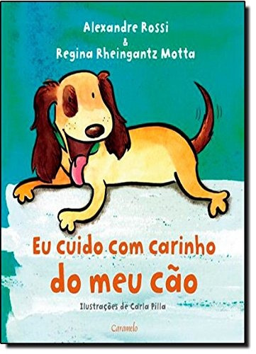 Eu cuido com carinho do meu cão, de Rossi, Alexandre. Editora Somos Sistema de Ensino, capa mole em português, 2012