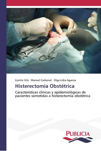 Libro: Histerectomía Obstétrica: Características Clínicas Y
