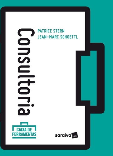 Consultoria, de Stern, Patrice. Série Caixa de ferramentas (1), vol. 1. Editora Saraiva Educação S. A., capa mole em português, 2018