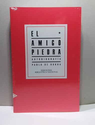 El Amigo Piedra Autobiografía / Pablo De Rokha / 2019