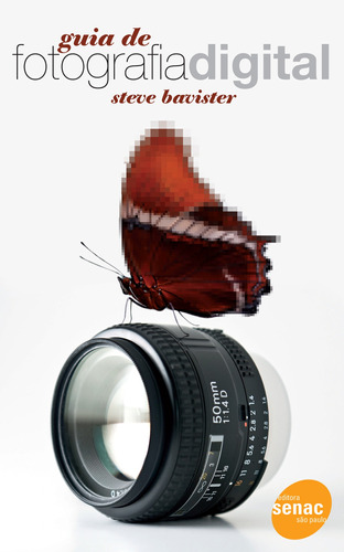 Guia de fotografia digital, de Bavister, Steve. Editora Serviço Nacional de Aprendizagem Comercial, capa mole em português, 2011
