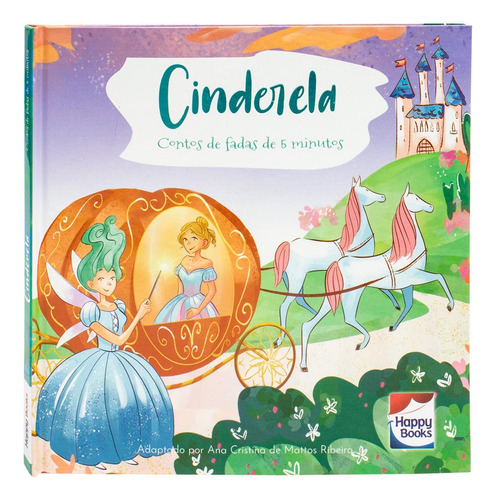 Contos De Fadas De 5 Minutos: Cinderela, De Little Pearl Books. Editora Happy Books, Capa Dura Em Português