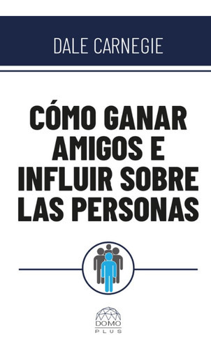 Libro Cómo Ganar Amigos E Influir Sobre Las Personas