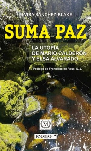 Libro Suma Paz La Utopía De Mario Calderón Y Elsa Alvarado