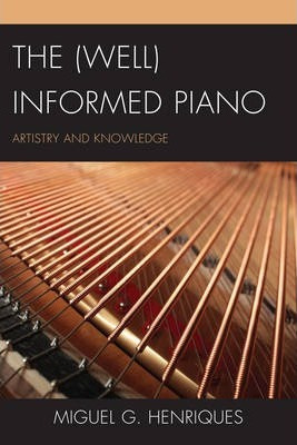 Libro The (well) Informed Piano : Artistry And Knowledge ...