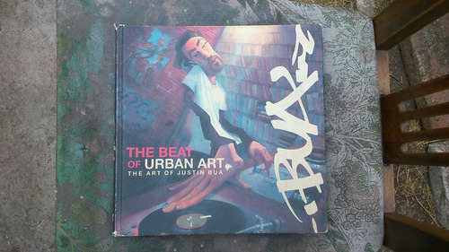 The Beat Of Urban Art  The Art Of Justin Bua 2007