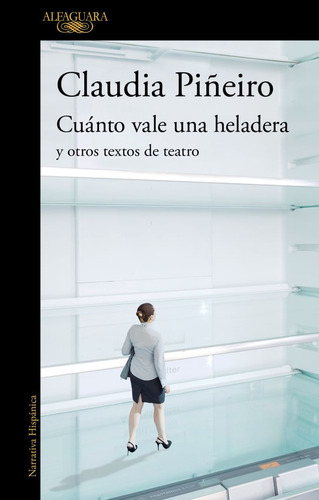 Cuánto Vale Una Heladera Y Otros Textos... - Claudia Piñeiro