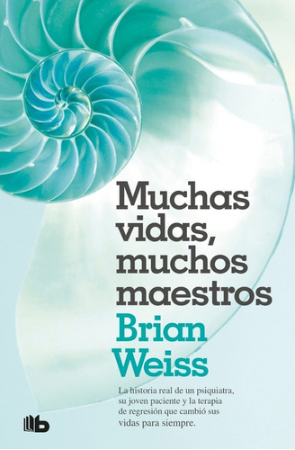 Muchas Vidas, Muchos Maestros - Brian Weiss - Vergara