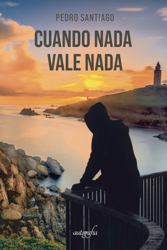 Cuando Nada Vale Nada, De Santiago , Pedro.., Vol. 1.0. Editorial Autografía, Tapa Blanda, Edición 1.0 En Español, 2016