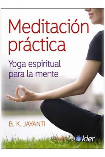 Meditacion Practica - B. K. Jayanti - Kier