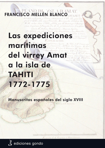 Expediciones Maritimas Del Virrey Amat A La Isla De Tahit...